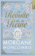 Couverture française de La Révolte de la Reine de Morgane Moncomble