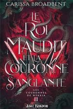 Couverture française du Roi maudit et la Couronne sanglante de Carissa Broadbent