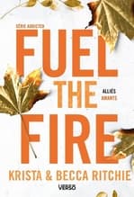 Couverture française de Fuel the Fire de Krista et Becca Ritchie